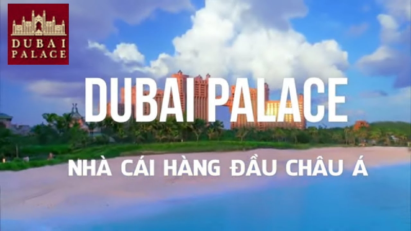 Review Dubai Palace – Nhà cái cá cược siêu cuốn hút tại Việt Nam